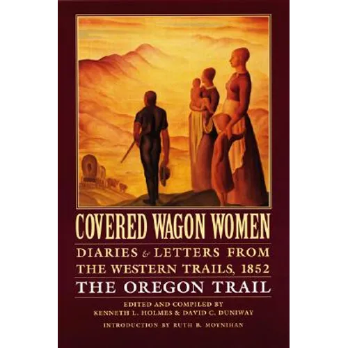 Covered Wagon Women, Volume 5: Diaries and Letters from the Western Trails, 1852: The Oregon Trail - Paperback