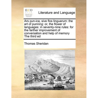 Ars Pun-Ica, Sive Flos Linguarum: The Art of Punning: Or, the Flower of Languages: In Seventy-Nine Rules: For the Farther Improvement of Conversation - Paperback