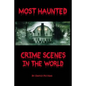 Most Haunted Crime Scenes In The World - Paperback