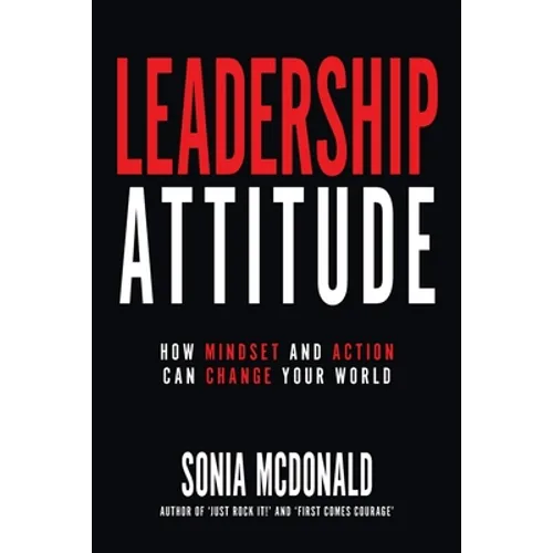 Leadership Attitude: How Mindset and Action can Change Your World - Paperback