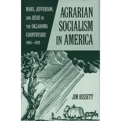 Agarian Socialism in America: Marx, Jefferson, and Jesus in the Oklahoma Countryside 1904-1920 - Paperback