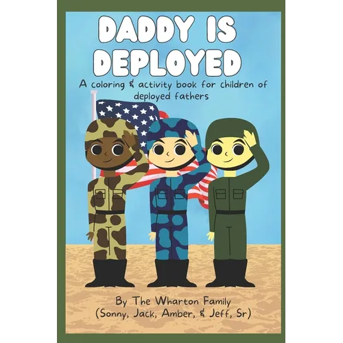 Daddy Is Deployed: A Coloring And Activity Book For Children of Deployed Fathers - Paperback