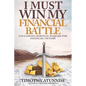 I Must Win My Financial Battle: Unleashing Spiritual Warfare for Financial Victory - Paperback