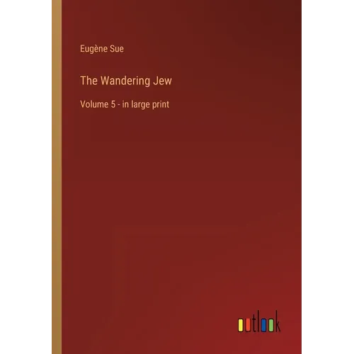 The Wandering Jew: Volume 5 - in large print - Paperback