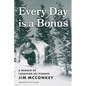 Every Day is a Bonus: A Memoir of Canadian Ski Pioneer Jim McConkey - Paperback