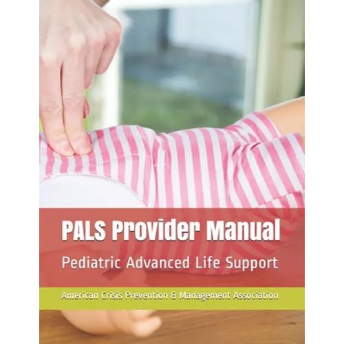 PALS Provider Manual: Pediatric Advanced Life Support - Paperback