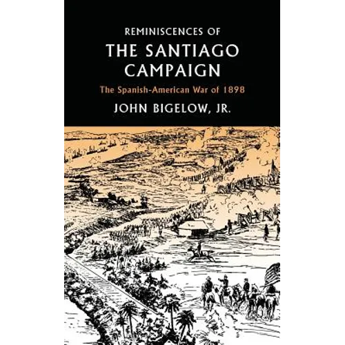 Reminiscences of the Santiago Campaign: The Spanish-American War of 1898 - Paperback