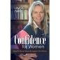 Confidence for Women: How to Boost Yours and Inspire It in Others - Paperback