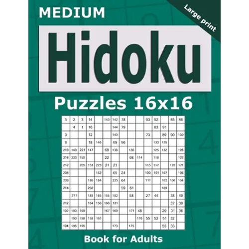 Medium Hidoku Puzzles 16x16 Book for Adults: 200 Medium Hidoku For Intermediate Players. One puzzle per page. Large print. - Paperback