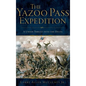 The Yazoo Pass Expedition: A Union Thrust Into the Delta - Hardcover