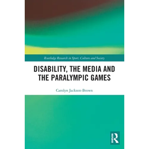 Disability, the Media and the Paralympic Games - Paperback