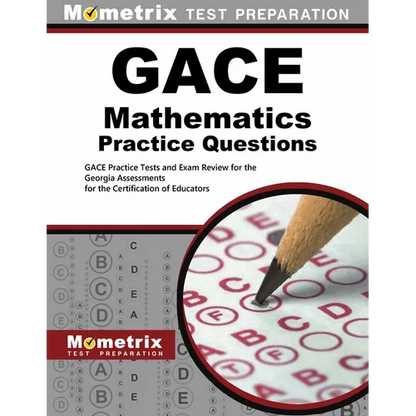 GACE Mathematics Practice Questions: GACE Practice Tests and Exam Review for the Georgia Assessments for the Certification of Educators - Paperback