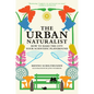 The Urban Naturalist: How to Make the City Your Scientific Playground - Hardcover