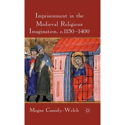 Imprisonment in the Medieval Religious Imagination, C. 1150-1400 - Hardcover