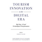 Tourism Innovation in the Digital Era: Big Data, AI and Technological Transformation - Hardcover