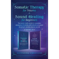 Somatic Therapy for Trauma & Sound Healing for Beginners: (2 books in 1) The Home Crash Course to Reawaken Wholeness & Vitality With Vibrational Power - Hardcover