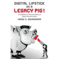 Digital Lipstick on a Legacy Pig !: A Practitioner's Personal Notes on Digital Transformation - Paperback