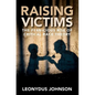 Raising Victims: The Pernicious Rise of Critical Race Theory - Hardcover