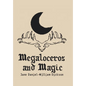 Megaloceros and Magic - Hardcover