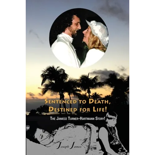 SENTENCED TO DEATH, DESTINED FOR LIFE The Janiece Turner-Hartmann Story [Color Edition] - Paperback