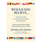 Would You Believe...the Helsinki Accords Changed the World?: Human Rights And, for Decades, Security in Europe - Hardcover