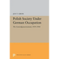 Polish Society Under German Occupation: The Generalgouvernement, 1939-1944 - Paperback