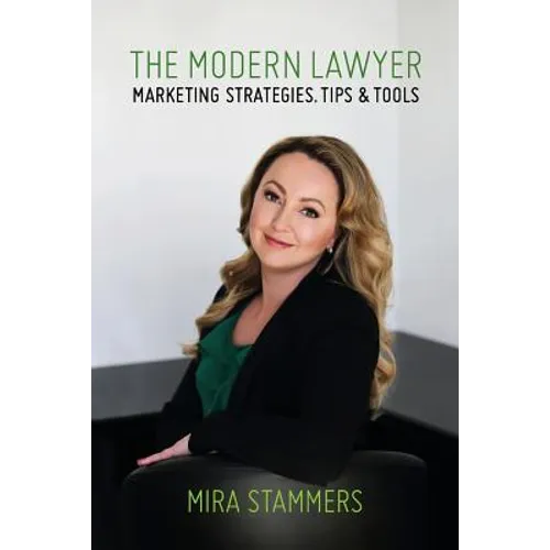 The Modern Lawyer: Marketing Strategies, Tips & Tools - Paperback