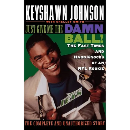Just Give Me the Damn Ball!: The Fast Times and Hard Knocks of an NFL Rookie - Hardcover