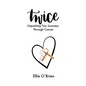 Twice: Unpacking Two Journeys Through Cancer - Paperback
