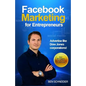 Facebook Marketing for Entrepreneurs: Advertise Like Dow Jones Corporations! - Paperback