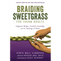 Braiding Sweetgrass for Young Adults: Indigenous Wisdom, Scientific Knowledge, and the Teachings of Plants - Library Binding