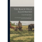 The Black Hills Illustrated; a Terse Description of Conditions Past and Present of America's Greatest Mineral Belt .. - Hardcover