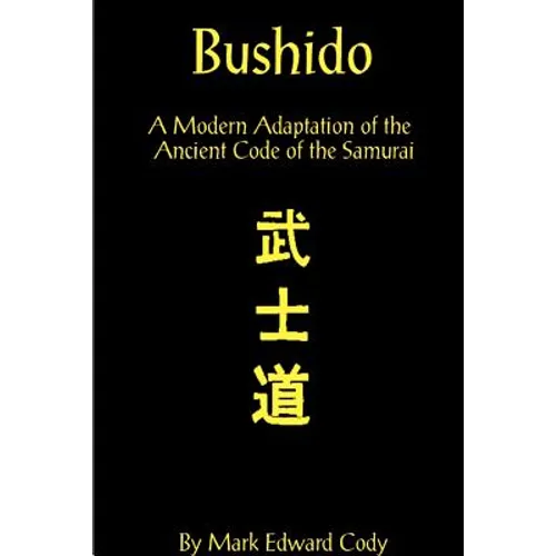 Bushido: A Modern Adaptation of the Ancient Code of the Samurai - Paperback
