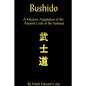Bushido: A Modern Adaptation of the Ancient Code of the Samurai - Paperback