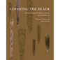 Covering the Blade: Archaeological Leather Sheaths and Scabbards - Paperback