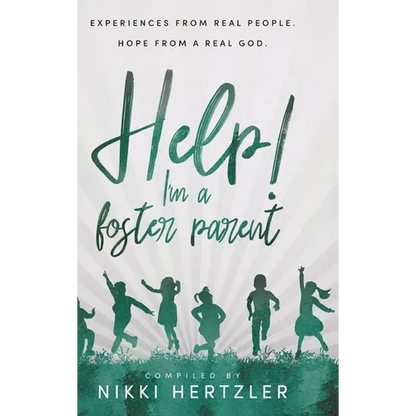 Help! I'm a Foster Parent: Experiences from Real People. Hope from a Real God. - Hardcover