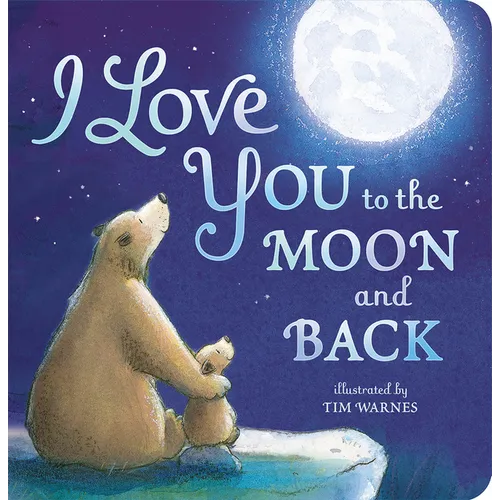 I Love You to the Moon and Back - Board Book
