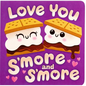 Love You s'More and s'More - Board Book