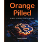 Orange Pilled: A Brief Introduction to Bitcoin - Paperback