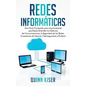 Redes Informáticas: Una Guía Compacta para el principiante que Desea Entender los Sistemas de Comunicaciones, la Seguridad de las Redes, Conexiones de - Hardcover