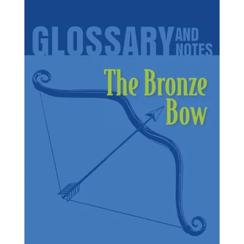 The Bronze Bow Glossary and Notes: The Bronze Bow - Paperback