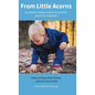 From Little Acorns: 101 Modern Haiku to Discover at Home and in the Classroom: Haiku to Enjoy with Children and Your Inner Child - Hardcover