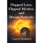 Flopped Love, Flipped Mystics, and Dream Portraits - Paperback