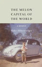 The Melon Capital of the World: A Memoir - Hardcover