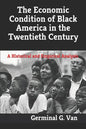The Economic Condition of Black America in the Twentieth Century: A Historical and Empirical Analysis - Paperback