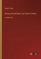 Beauty and the Beast, and Tales of Home: in large print - Paperback