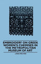 Embroidery on Greek Women's Chemises in the Metropolitan Museum of Art - Paperback