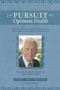 In Pursuit Of Optimum Health: How To Prevent Cancer and Help Your Body Heal If You Already Live With It - Paperback