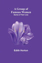 A Group of Famous Women: stories of their lives - Paperback