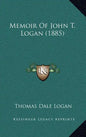 Memoir Of John T. Logan (1885) - Hardcover